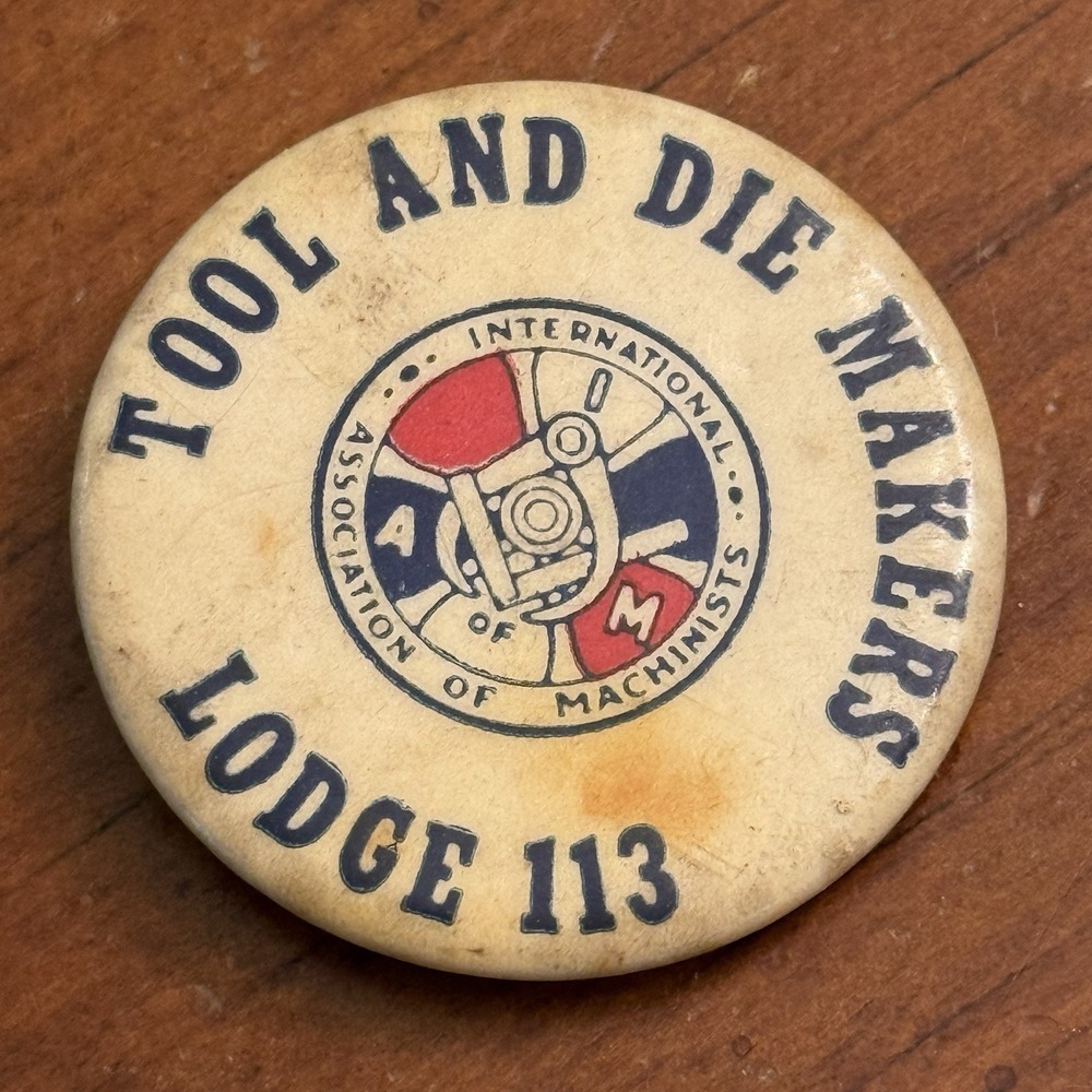 Tool And Die Makers Lodge 113 Vintage Pinback Button Pin Round Circle Machinists